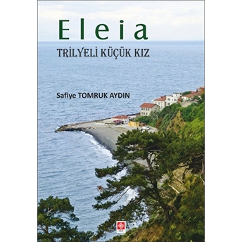 Eleia - Trilyeli Küçük Kız Safiye Tomruk Aydın