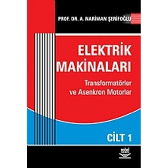 Elektrik Makinaları Cilt: 1 Nariman A. Şerifoğlu