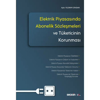 Elektrik Piyasasında Abonelik Sözleşmeleri Ve Tüketicinin Korunması Aylin Yıldırım Dindar