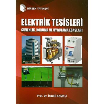 Elektrik Tesisleri Güvenlik, Koruma Ve Uygulama Esasları Ismail Kaşıkçı