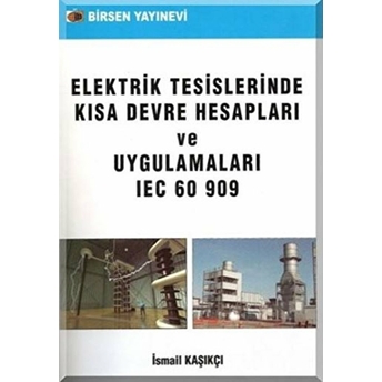 Elektrik Tesislerinde Kısa Devre Hesapları Ve Uygulamaları - Ismail Kaşıkçı