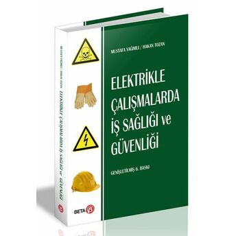 Elektrikle Çalışmalarda Iş Sağlığı Ve Güvenliği Mustafa Yağımlı,Hakan Tozan