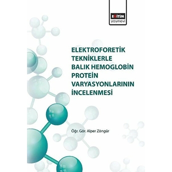 Elektroforetik Tekniklerle Balık Hemoglobin Protein Varyasyonlarının Kolektif