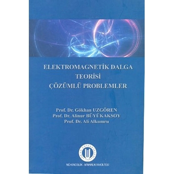 Elektromagnetik Dalga Teorisi Çözümlü Problemler Gökhan Uzgören