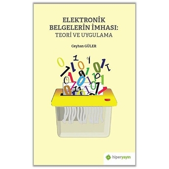 Elektronik Belgelerin Imhası: Teori Ve Uygulama Ceyhan Güler