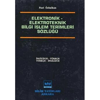 Elektronik - Elektroteknik Bilgi Işlem Terimleri Sözlüğü Nuri Özbalkan