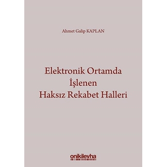 Elektronik Ortamda Işlenen Haksız Rekabet Halleri - Ahmet Galip Kaplan