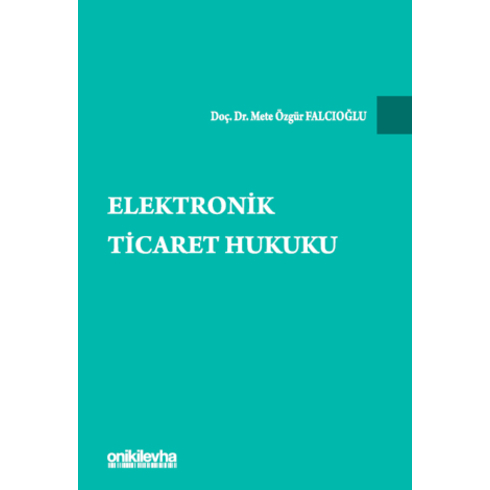 Elektronik Ticaret Hukuku Mete Özgür Falcıoğlu