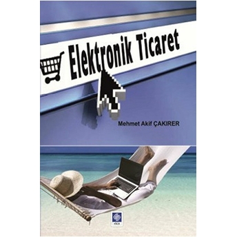 Elektronik Ticaret Mehmet Akif Çakırer