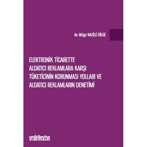 Elektronik Ticarette Aldatıcı Reklamlara Karşı Tüketicinin Korunması Yolları Ve Aldatıcı Reklamların Denetimi Müge Nazilli Bilge