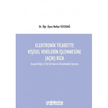 Elektronik Ticarette Kişisel Verilerin Işlenmesine (Açık) Rıza Nafiye Yücedağ