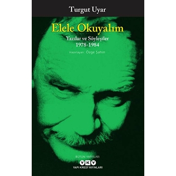 Elele Okuyalım - Yazılar Ve Söyleşiler 1978-1984 Turgut Uyar