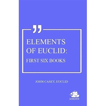 Elements Of Euclid: First Six Books Euclid