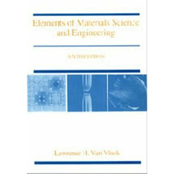 Elements Of Materials Science And Engineering 6Th Edition Lawrence H. Van Vlack