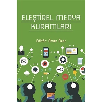 Eleştirel Medya Kuramları - Ömer Özer