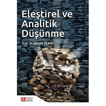 Eleştirel Ve Analitik Düşünme - Kürşad Yılmaz  