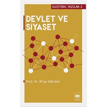 Eleştirel Yazılar 2 - Devlet Ve Siyaset Milay Köktürk