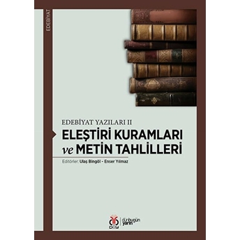 Eleştiri Kuramları Ve Metin Tahlilleri Enser Yılmaz,Ulaş Bingöl