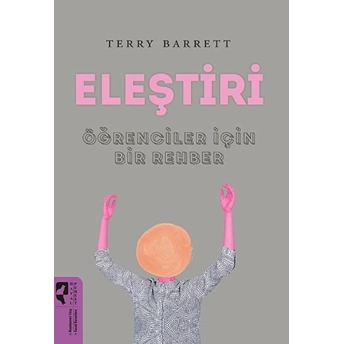 Eleştiri Öğrenciler Için Bir Rehber Terry Barrett