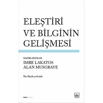 Eleştiri Ve Bilginin Gelişmesi Imre Lakatos, Alan Musgrave