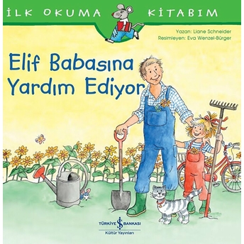 Elif Babasına Yardım Ediyor - Ilk Okuma Kitabım Liane Schneider