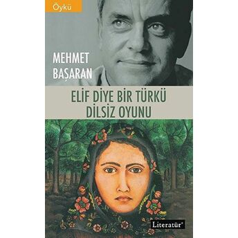 Elif Diye Bir Türkü - Dilsiz Oyunu Mehmet Başaran