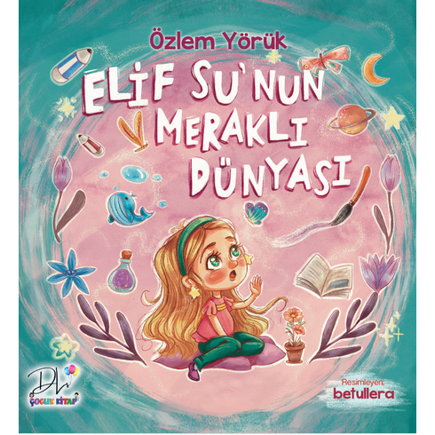 Elif Su’nun Meraklı Dünyası Özlem Yörük