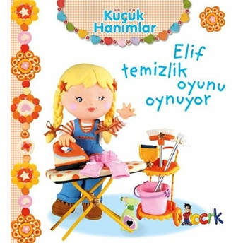 Elif Temizlik Oyunu Oynuyor - Küçük Hanımlar Emilie Beaumont