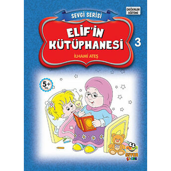 Elif'In Kütüphanesi - Sevgi Serisi 3 Ilhami Ateş