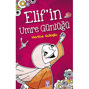 Elif'in Umre Günlüğü Hatice Güloğlu