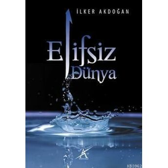 Elifsiz Dünya Ilker Akdoğan