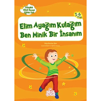 Elim Ayağım Kulağım Ben Minik Bir Insanım - Etkinlikli Okul Öncesi Eğitim Seti Hayrünnisa Şen