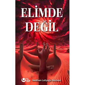 Elimde Değil - Neslihan Lafçıoğlu Bozman