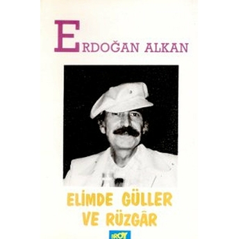 Elimde Güller Ve Rüzgar Erdoğan Alkan