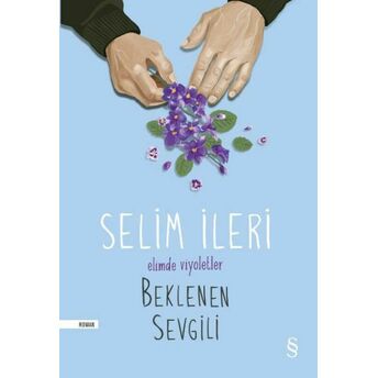 Elimde Viyoletler - Beklenen Sevgili Selim Ileri