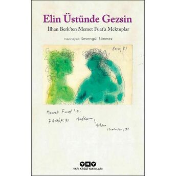 Elin Üstünde Gezsin - Ilhan Berk’ten Memet Fuat’a Mektuplar (Küçük Boy) Ilhan Berk