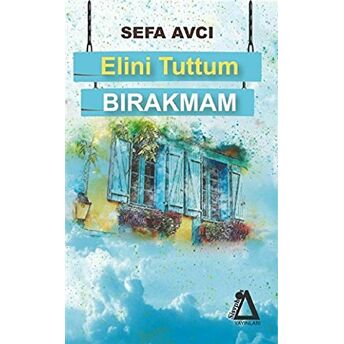 Elini Tuttum Bırakmam Sefa Avcı