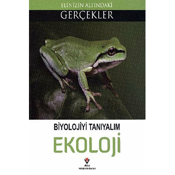 Elinizin Altındaki Gerçekler - Biyolojiyi Tanımlayalım: Ekoloji Richard Spurgeon