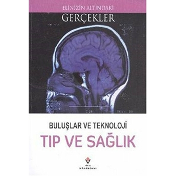 Elinizin Altındaki Gerçekler - Buluşlar Ve Teknoloji Tıp Ve Sağlık Lindsey Lowe