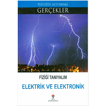 Elinizin Altındaki Gerçekler Fiziği Tanıyalım Elektrik Ve Elektronik-Lindsey Lowe