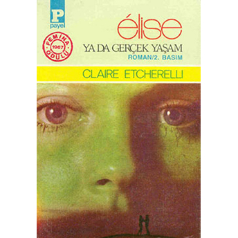 Elise Ya Da Gerçek Yaşam Claire Etcherelli