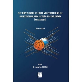 Elit Düzey Kadın Ve Erkek Voleybolcular Ile Basketbolcuların Iletişim Becerilerinin Incelenmesi Ömer Tekeli