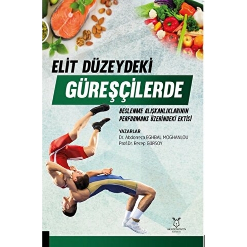 Elit Düzeydeki Güreşçilerde Beslenme Alışkanlıklarının Performans Üzerine Etkisi Recep Gürsoy