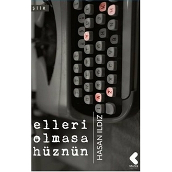 Elleri Olmasa Hüznün Hasan Ildız