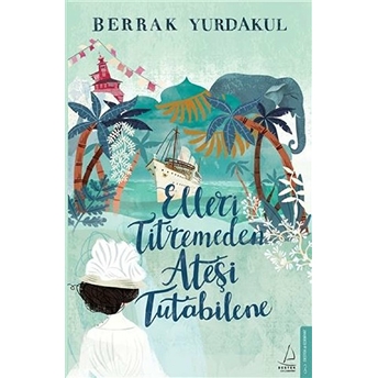 Elleri Titremeden Ateşi Tutabilene Berrak Yurdakul