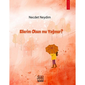 Ellerim Olsun Mu Yağmur? Necdet Neydim