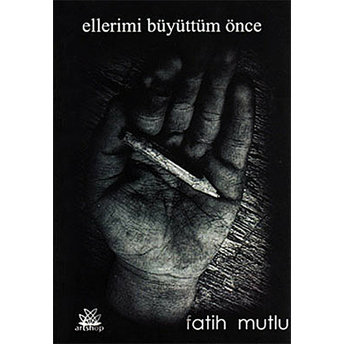 Ellerimi Büyüttüm Önce Fatih Mutlu