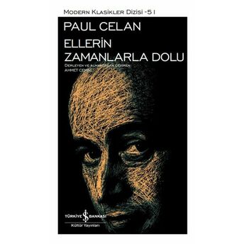 Ellerin Zamanlarla Dolu - Modern Klasikler Dizisi (Ciltli) Paul Celan