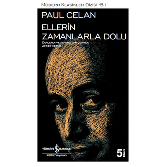 Ellerin Zamanlarla Dolu - Modern Klasikler Dizisi Paul Celan