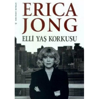 Elli Yaş Korkusu Erica Jong